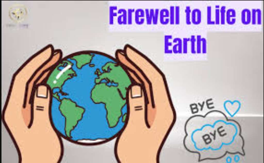 farewell to life on earth